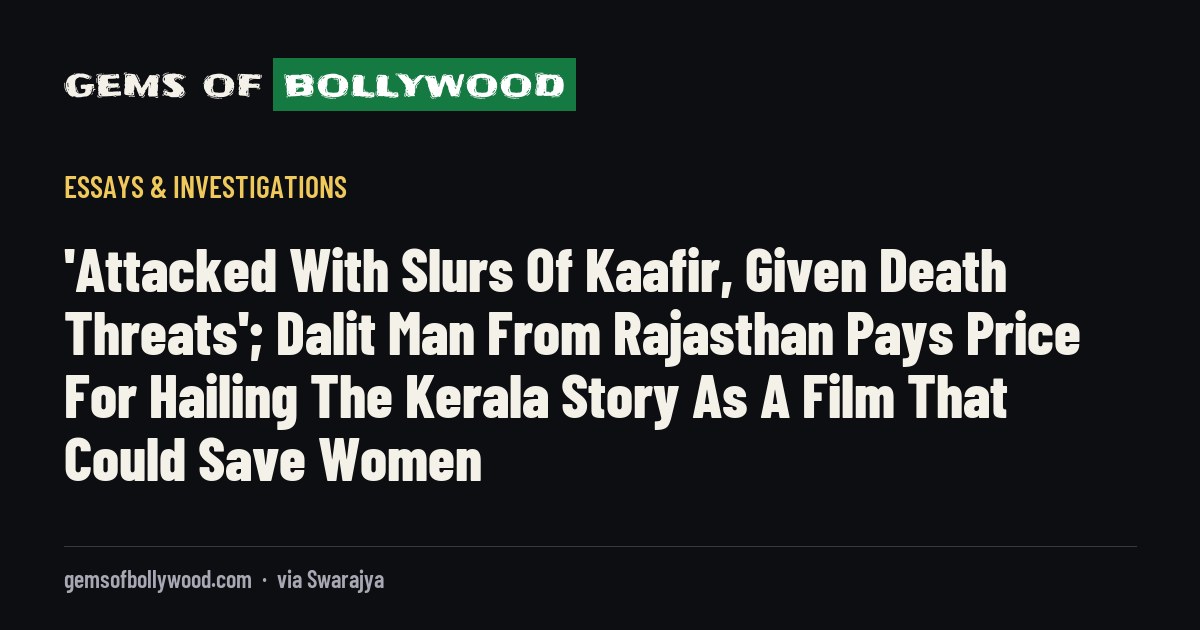 'Attacked With Slurs Of Kaafir, Given Death Threats'; Dalit Man From Rajasthan Pays Price For Hailing The Kerala Story As A Film That Could Save Women