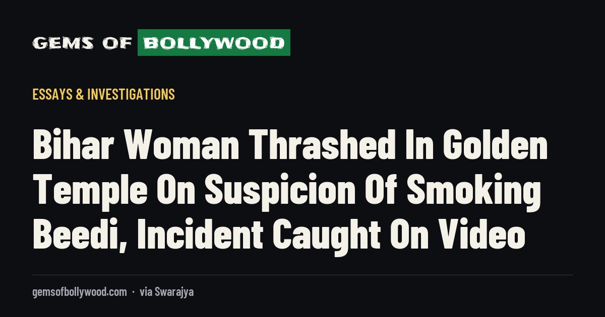 Bihar Woman Thrashed In Golden Temple On Suspicion Of Smoking Beedi, Incident Caught On Video