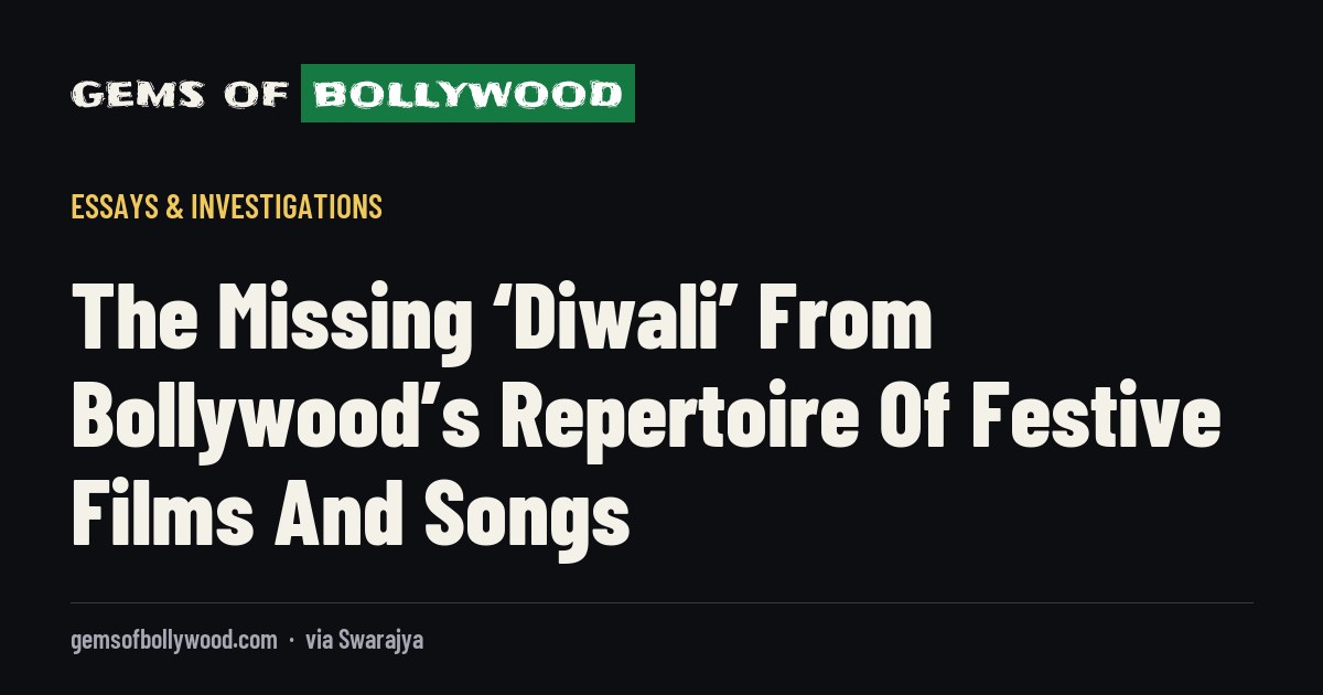 The Missing ‘Diwali’ From Bollywood’s Repertoire Of Festive Films And Songs