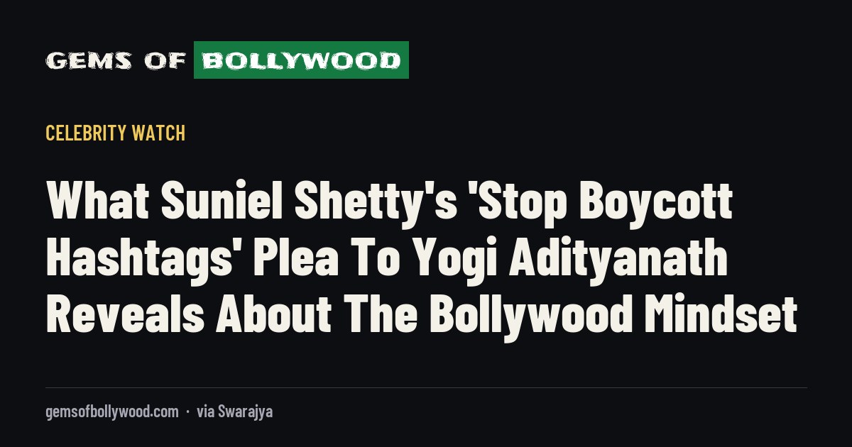 What Suniel Shetty's 'Stop Boycott Hashtags' Plea To Yogi Adityanath Reveals About The Bollywood Mindset